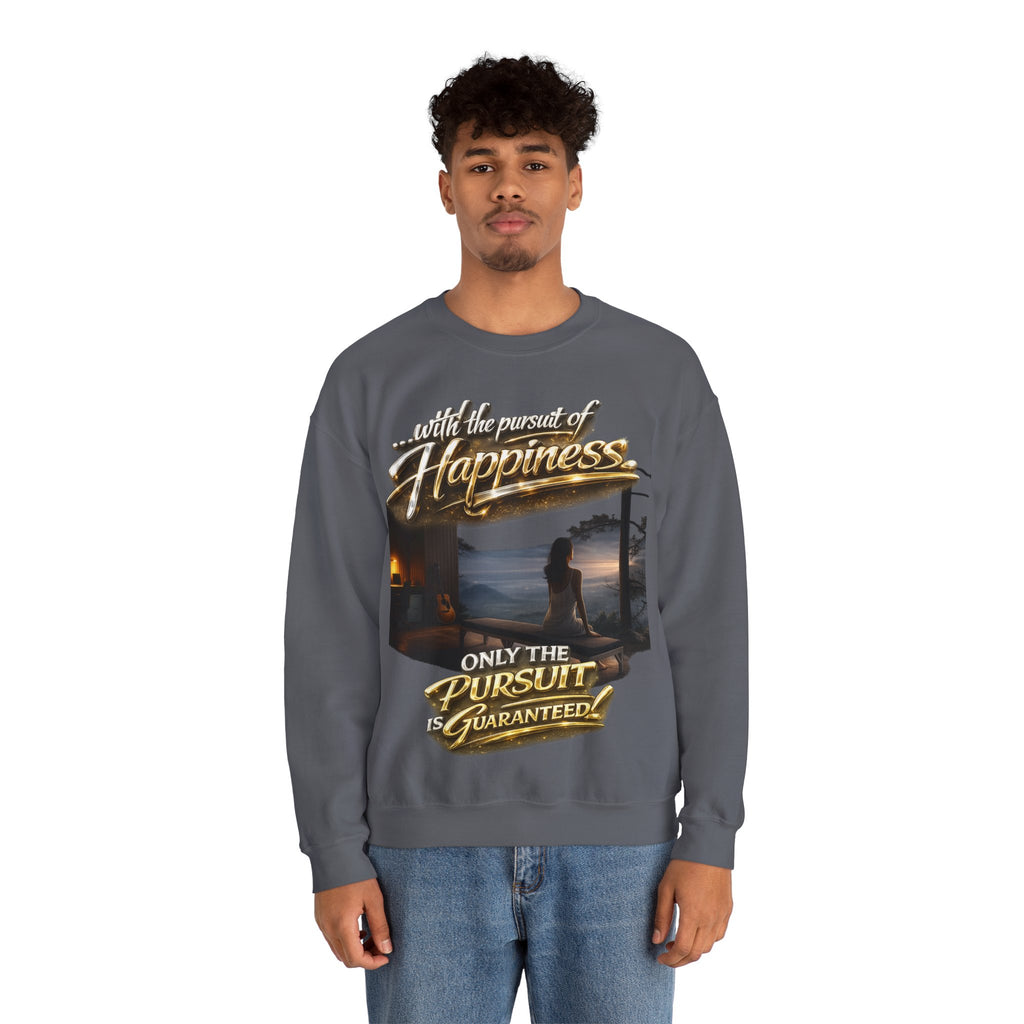 Happiness Pursuit Crewneck Sweatshirt — "Only the Pursuit is Guaranteed" Graphic Printify