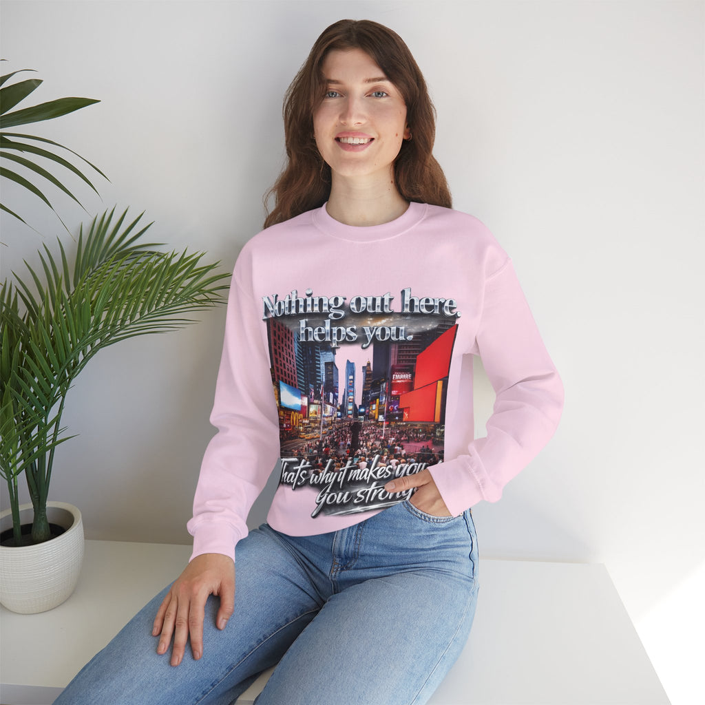 Crewneck Sweatshirt — Times Square Photo with Motivational Script “Nothing Out Here Helps You… That’s What Makes You Stronger” Printify