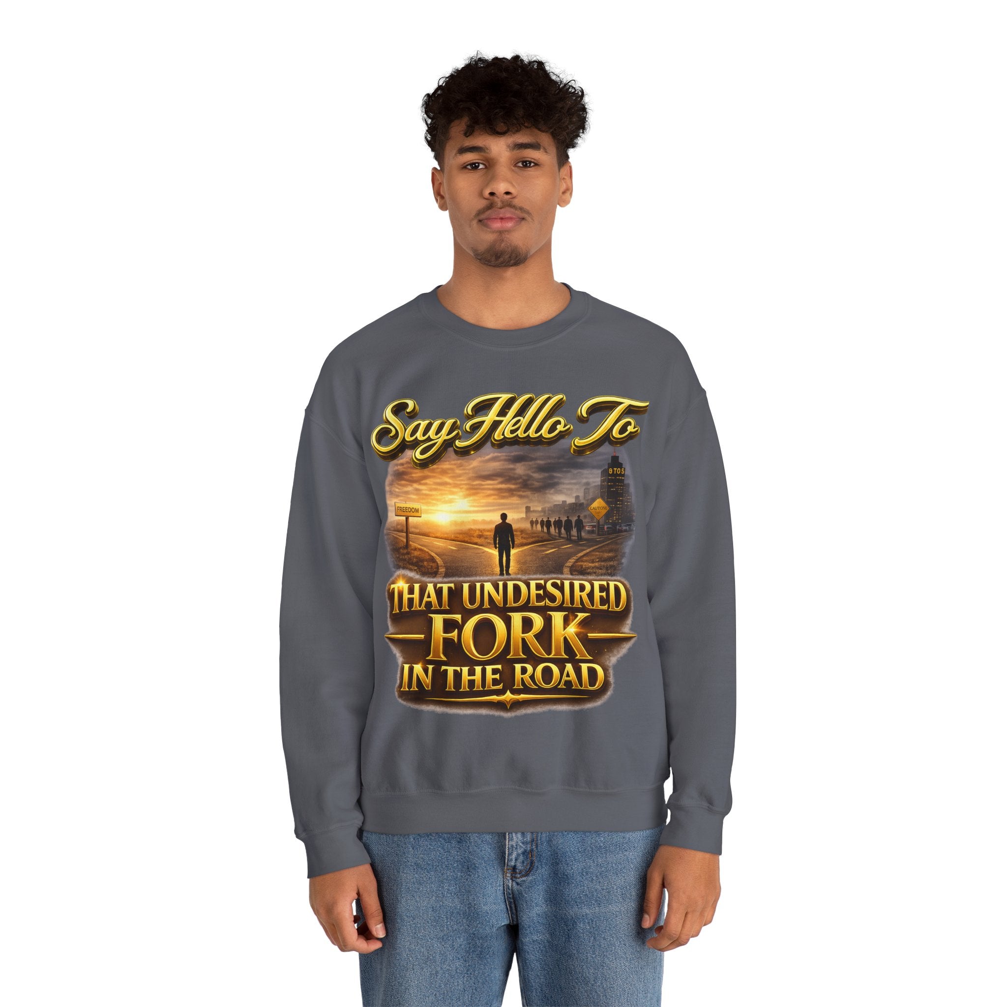 Crewneck Sweatshirt - "Say Hello to That Undesired Fork in the Road" Inspirational Road Trip Design Printify