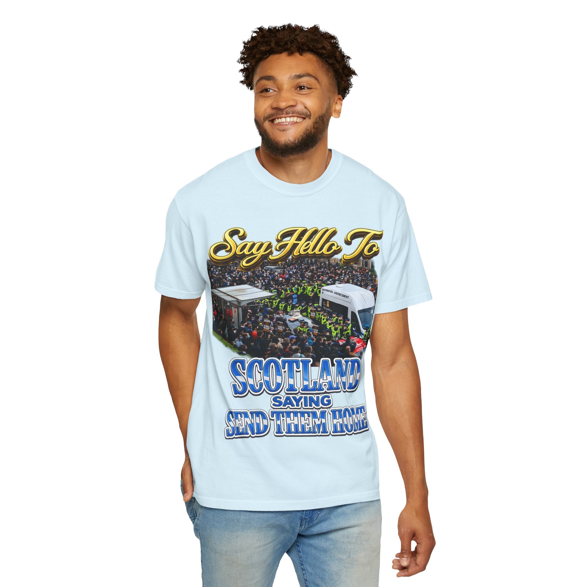 Graphic T-Shirt — "Say Hello to Scotland: Send Them Home" Protest Design Printify