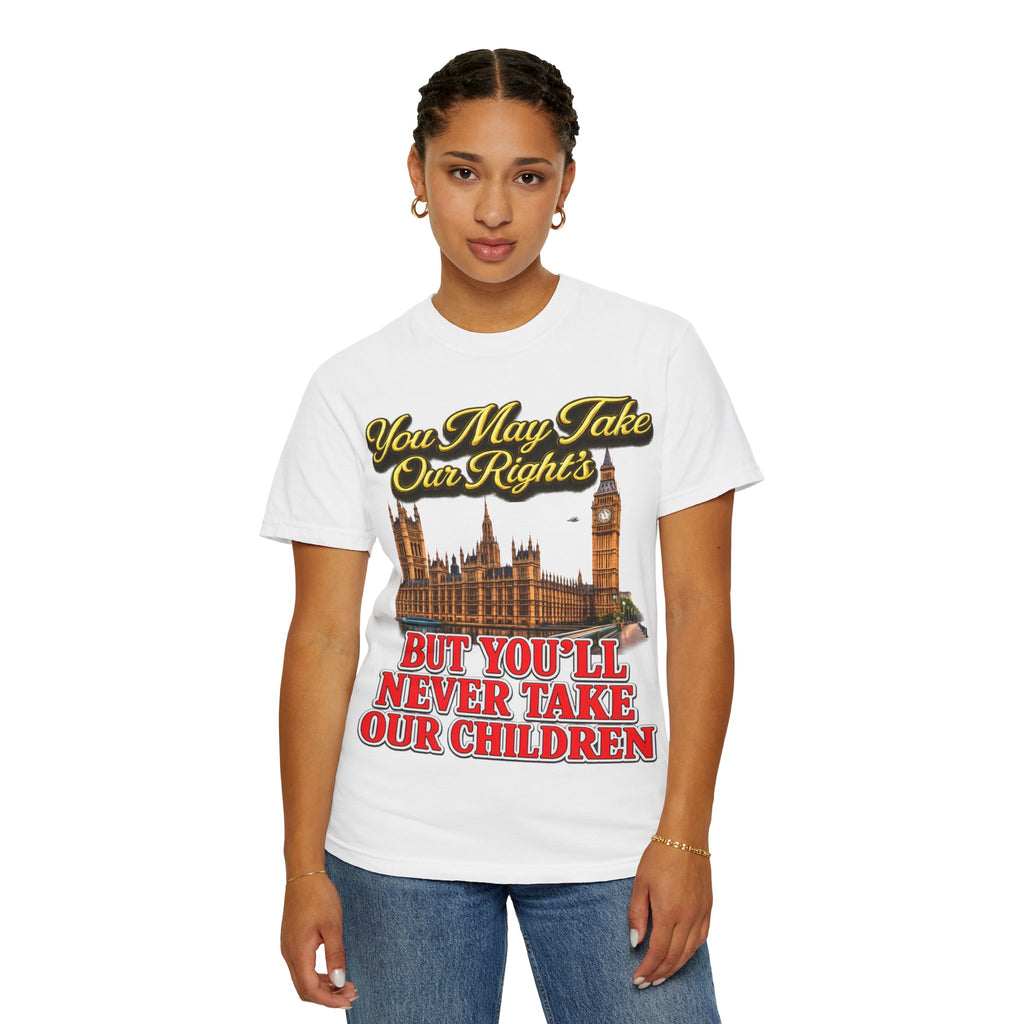 T-Shirt — "You May Take Our Rights But You'll Never Take Our Children" London Parliament Graphic Printify