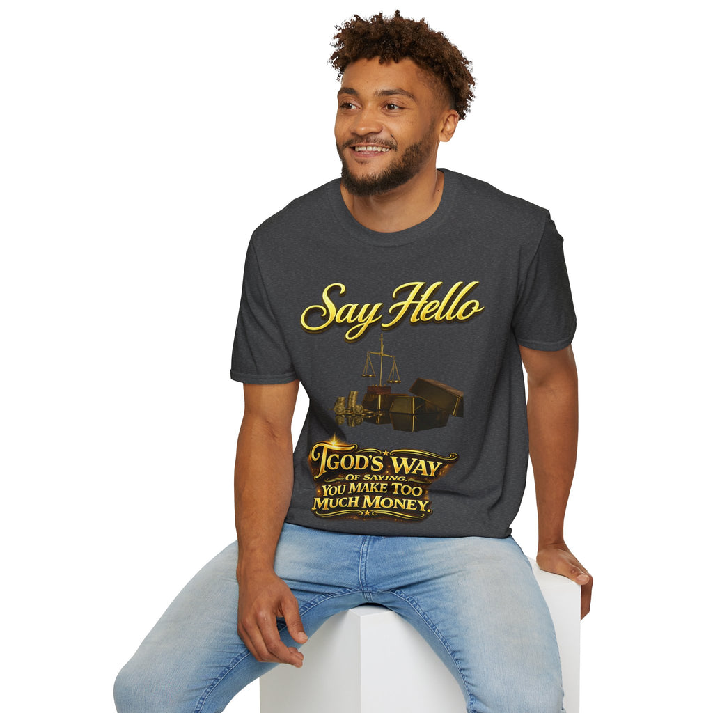 T-Shirt — "Say Hello" Money & Faith Graphic Tee (God's Way You Make Too Much Money) Printify