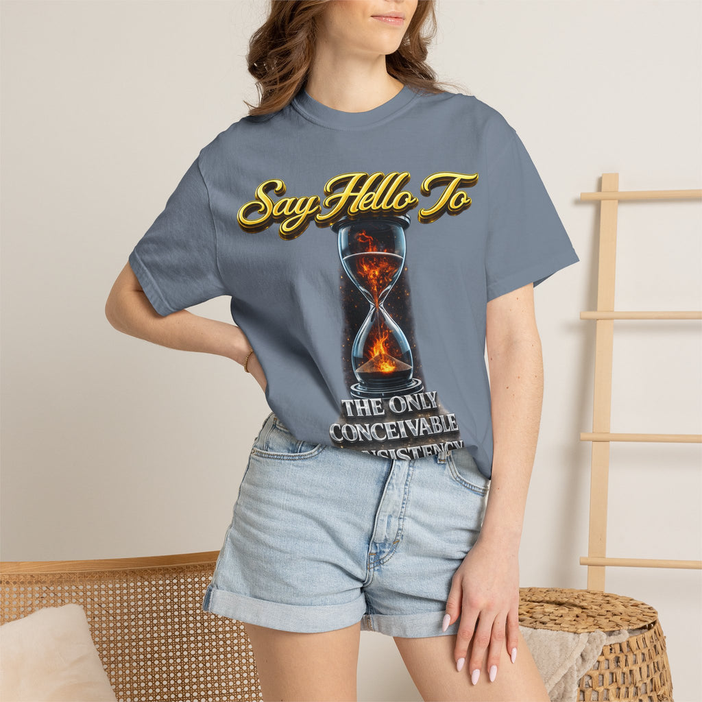 Say Hello To Time Hourglass Graphic T-Shirt — "The Only Conceivable Consistency Is Time" Printify