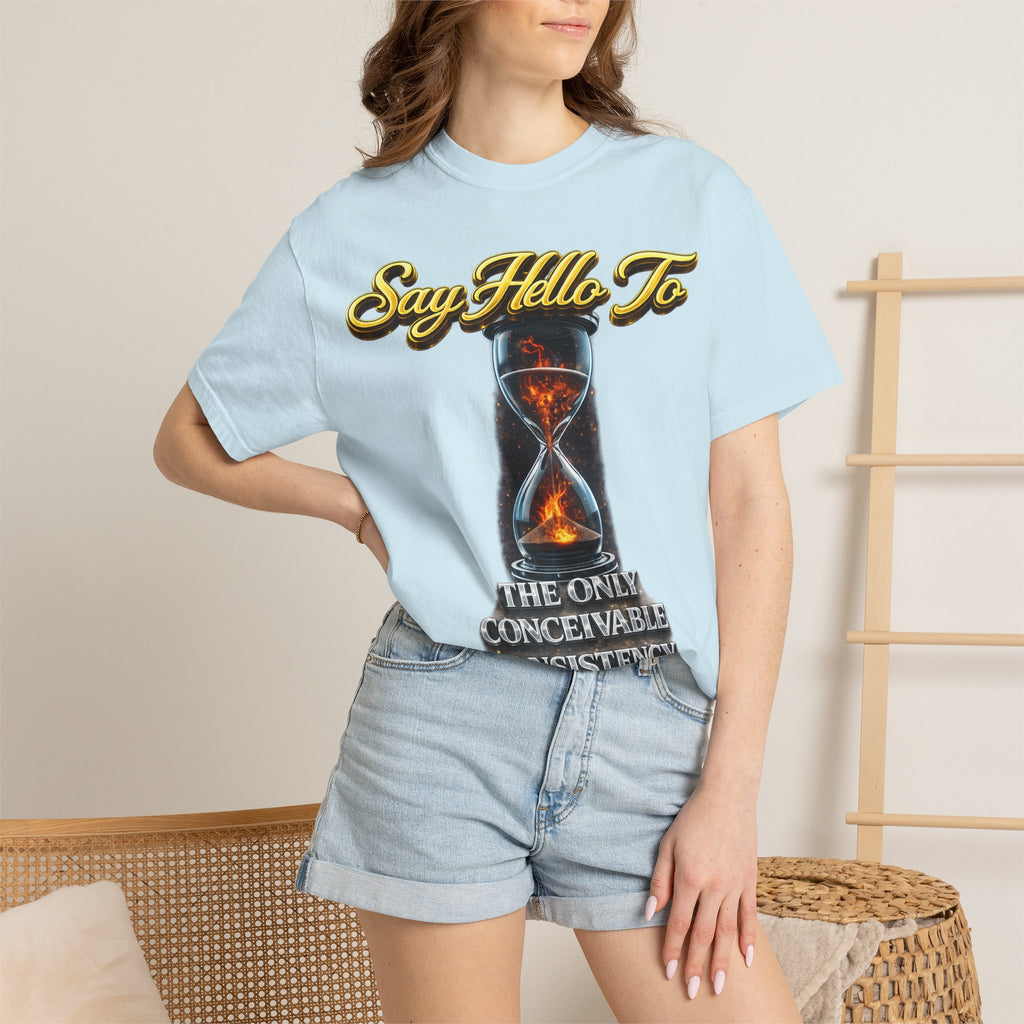 Say Hello To Time Hourglass Graphic T-Shirt — "The Only Conceivable Consistency Is Time" Printify