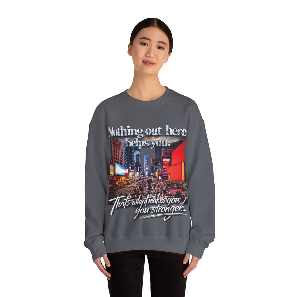 Crewneck Sweatshirt — Times Square Photo with Motivational Script “Nothing Out Here Helps You… That’s What Makes You Stronger” Printify