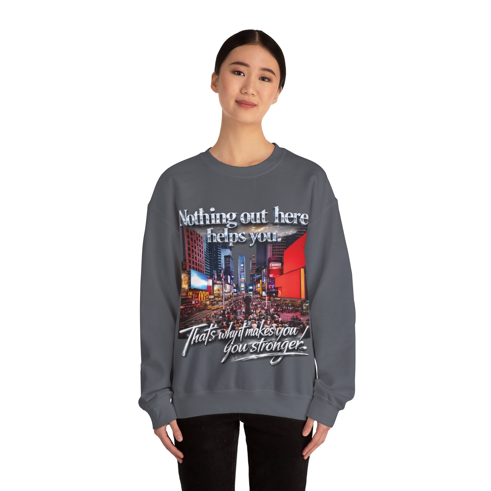 Crewneck Sweatshirt — Times Square Photo with Motivational Script “Nothing Out Here Helps You… That’s What Makes You Stronger” Printify