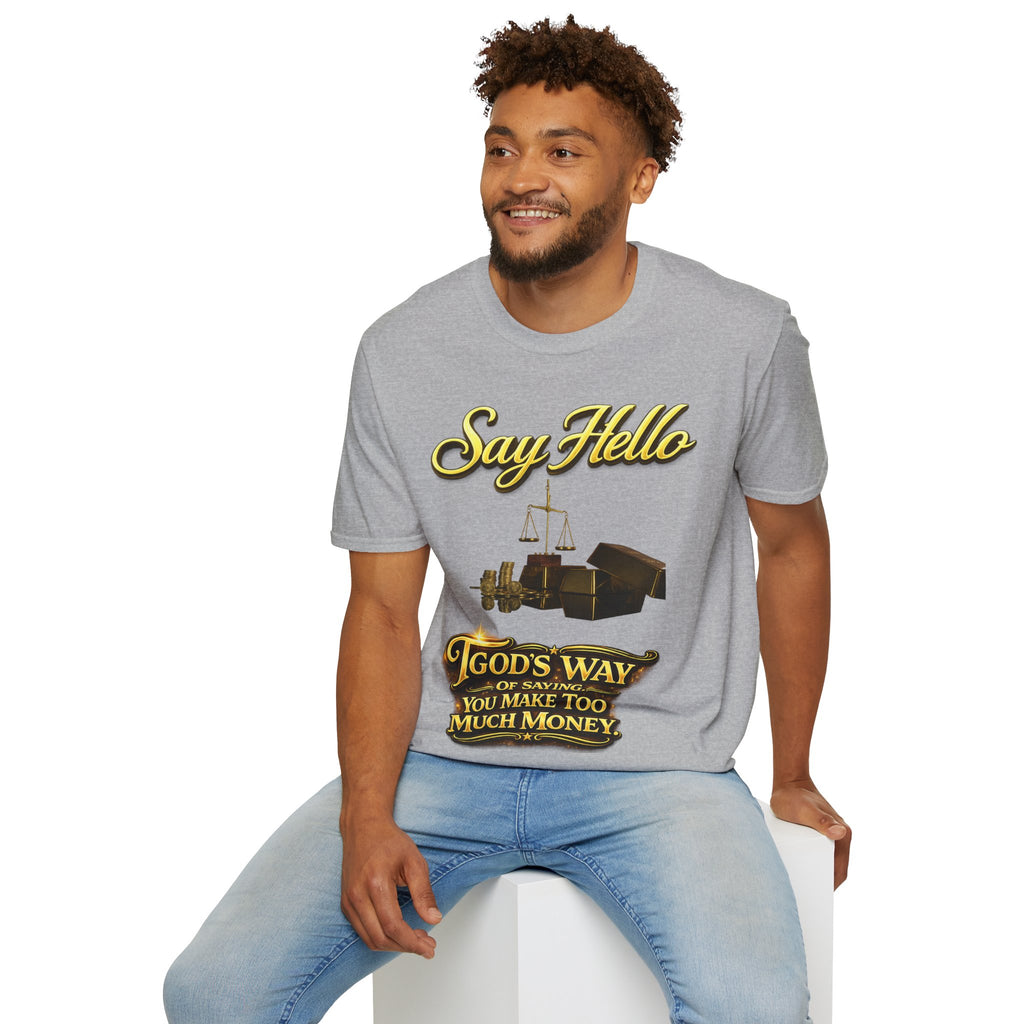 T-Shirt — "Say Hello" Money & Faith Graphic Tee (God's Way You Make Too Much Money) Printify