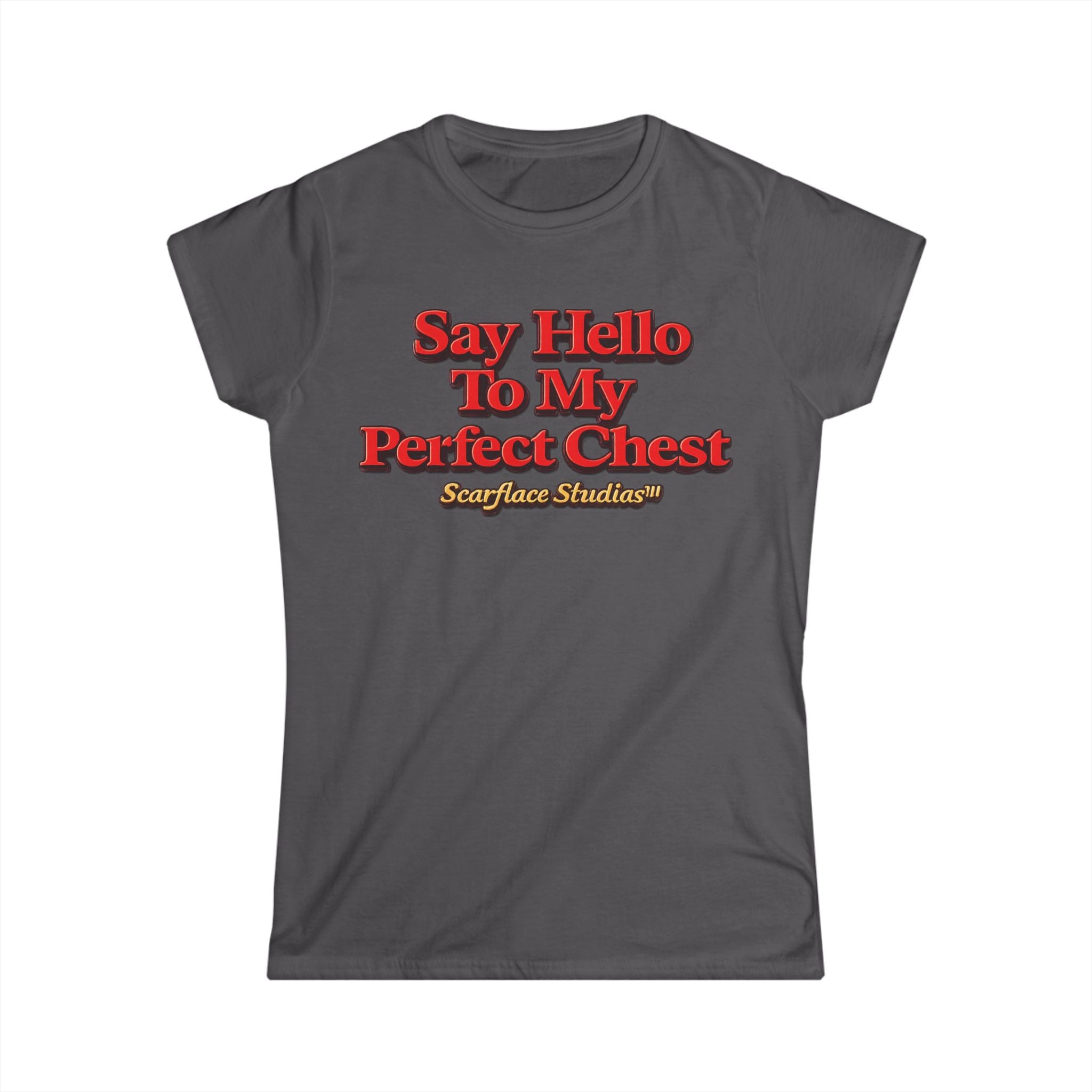 Say Hello To My Perfect Chest Women's Tee — Scarflace Parody Printify