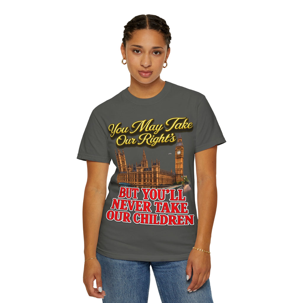 T-Shirt — "You May Take Our Rights But You'll Never Take Our Children" London Parliament Graphic Printify