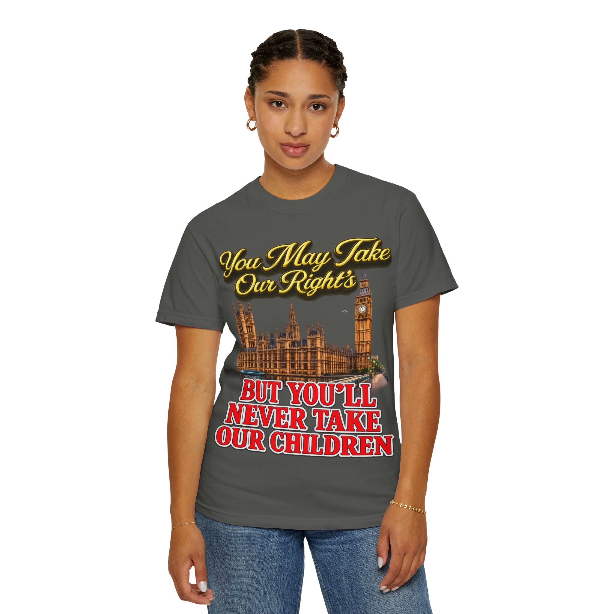 T-Shirt — "You May Take Our Rights But You'll Never Take Our Children" London Parliament Graphic Printify