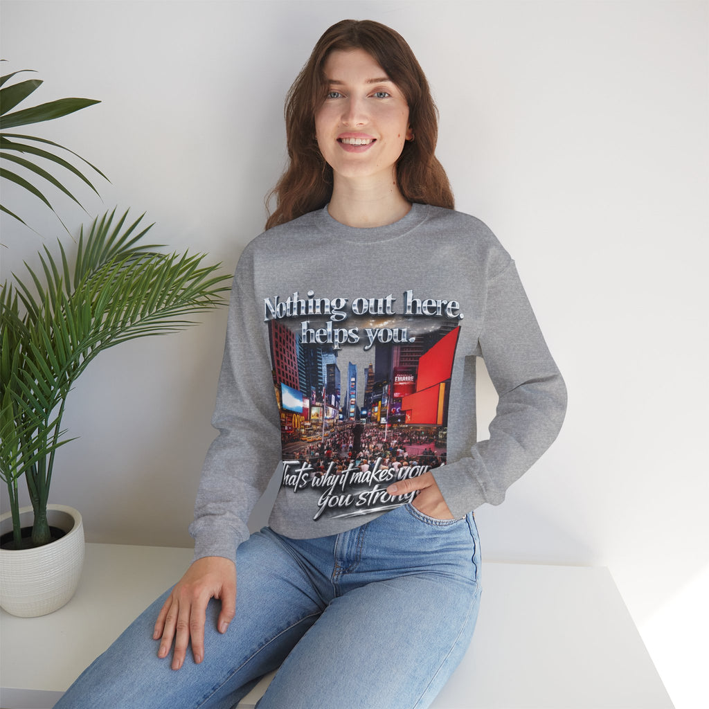Crewneck Sweatshirt — Times Square Photo with Motivational Script “Nothing Out Here Helps You… That’s What Makes You Stronger” Printify