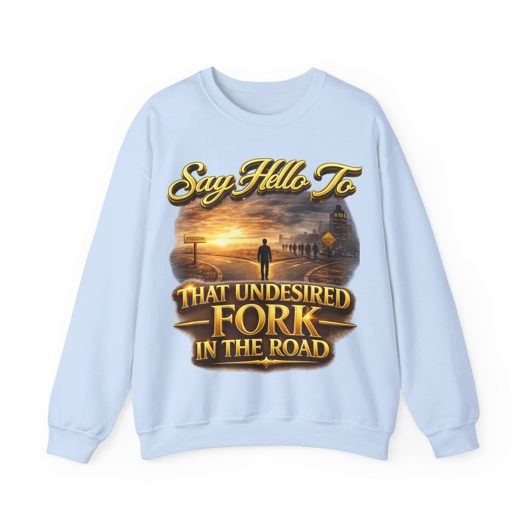 Crewneck Sweatshirt - "Say Hello to That Undesired Fork in the Road" Inspirational Road Trip Design Printify