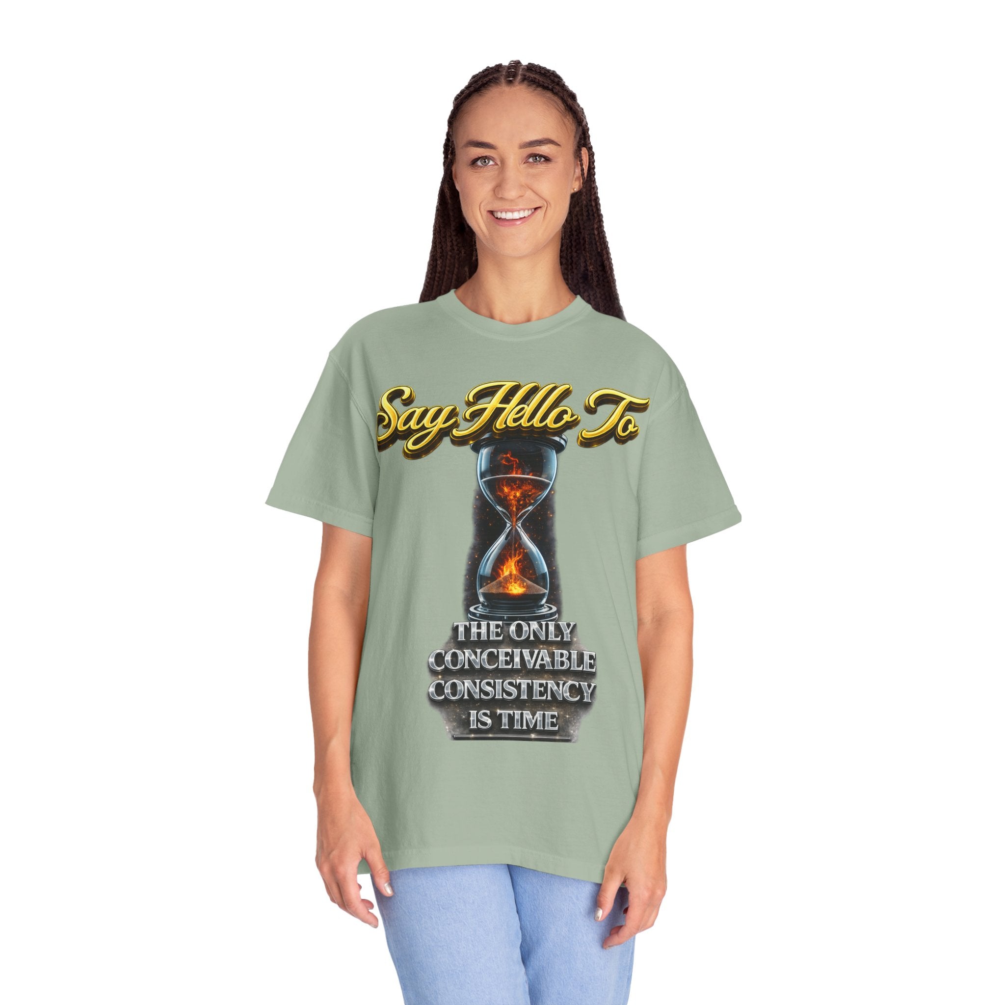Say Hello To Time Hourglass Graphic T-Shirt — "The Only Conceivable Consistency Is Time" Printify
