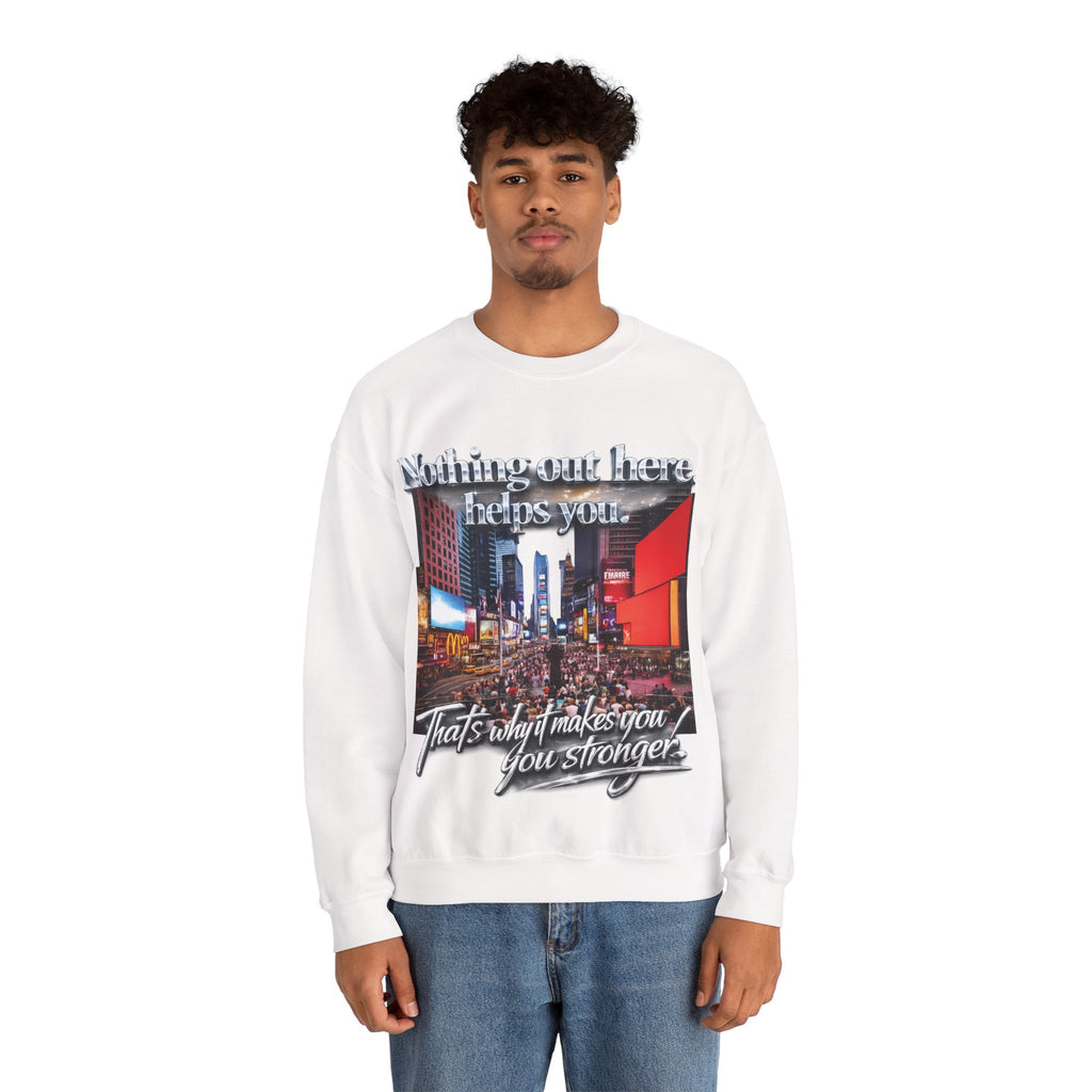 Crewneck Sweatshirt — Times Square Photo with Motivational Script “Nothing Out Here Helps You… That’s What Makes You Stronger” Printify