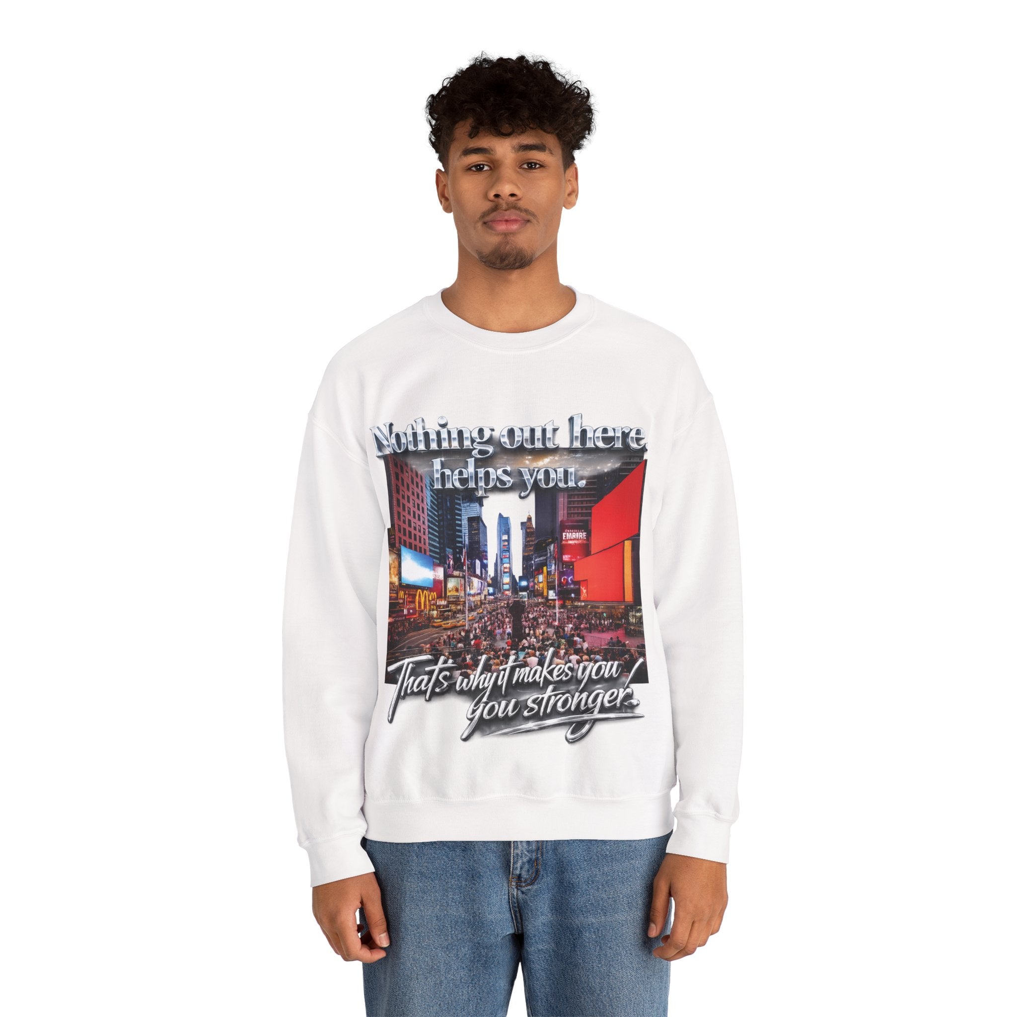 Crewneck Sweatshirt — Times Square Photo with Motivational Script “Nothing Out Here Helps You… That’s What Makes You Stronger” Printify