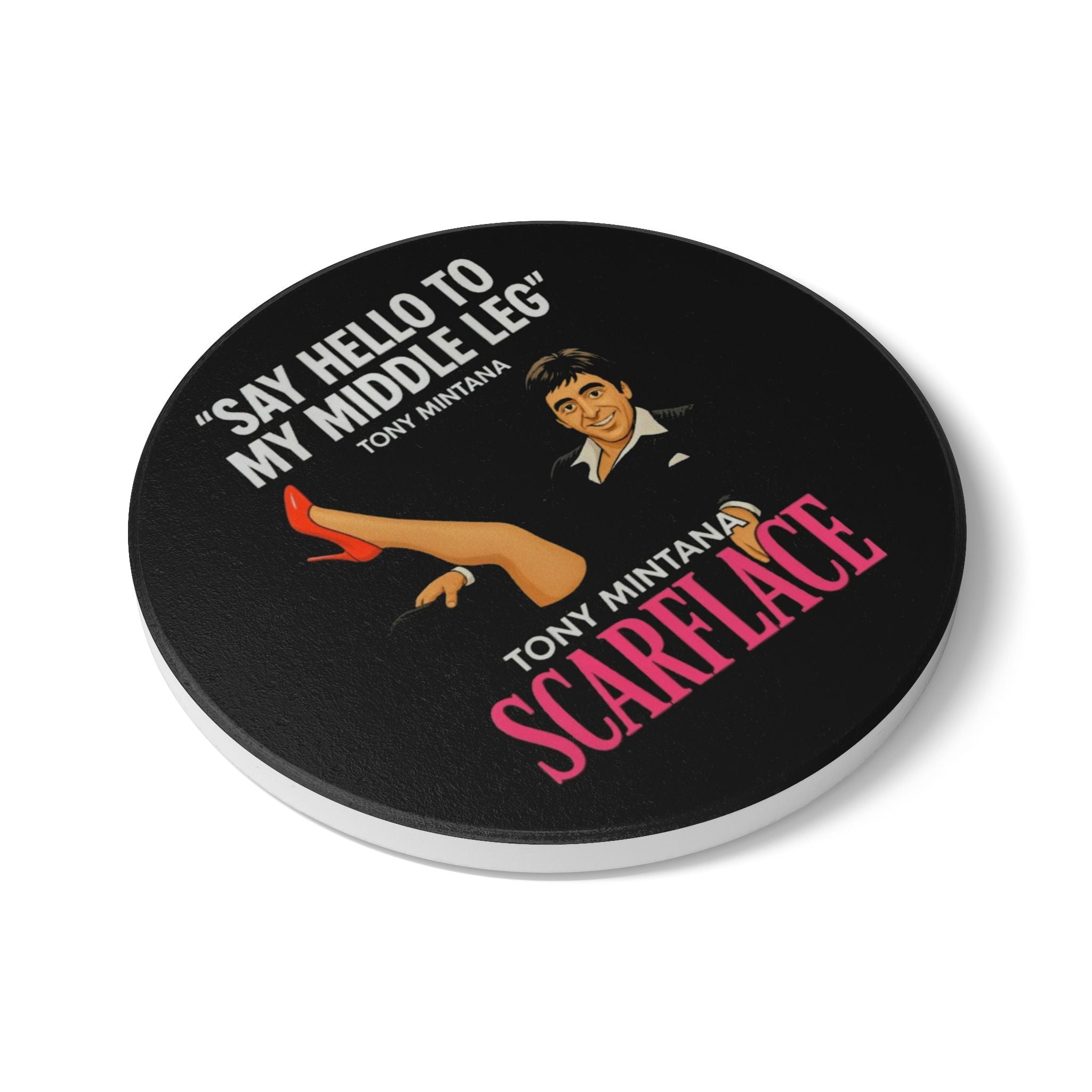 Scarflace Ceramic Coaster - "Say Hello to My Middle Leg" Tony Mintana Movie Quote Printify