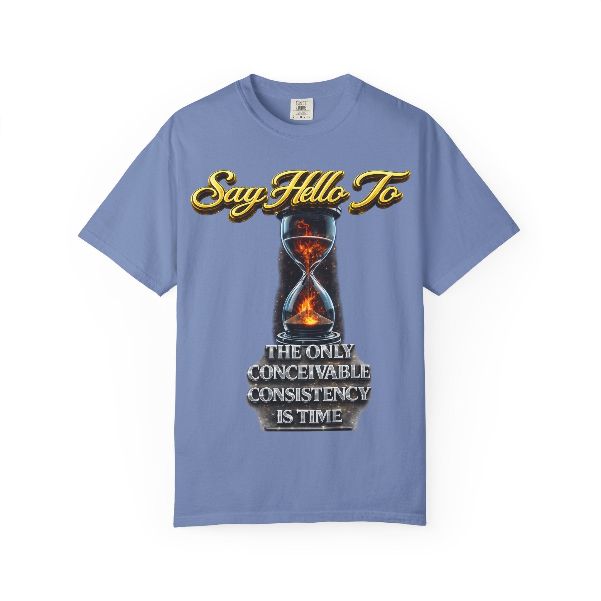 Say Hello To Time Hourglass Graphic T-Shirt — "The Only Conceivable Consistency Is Time" Printify
