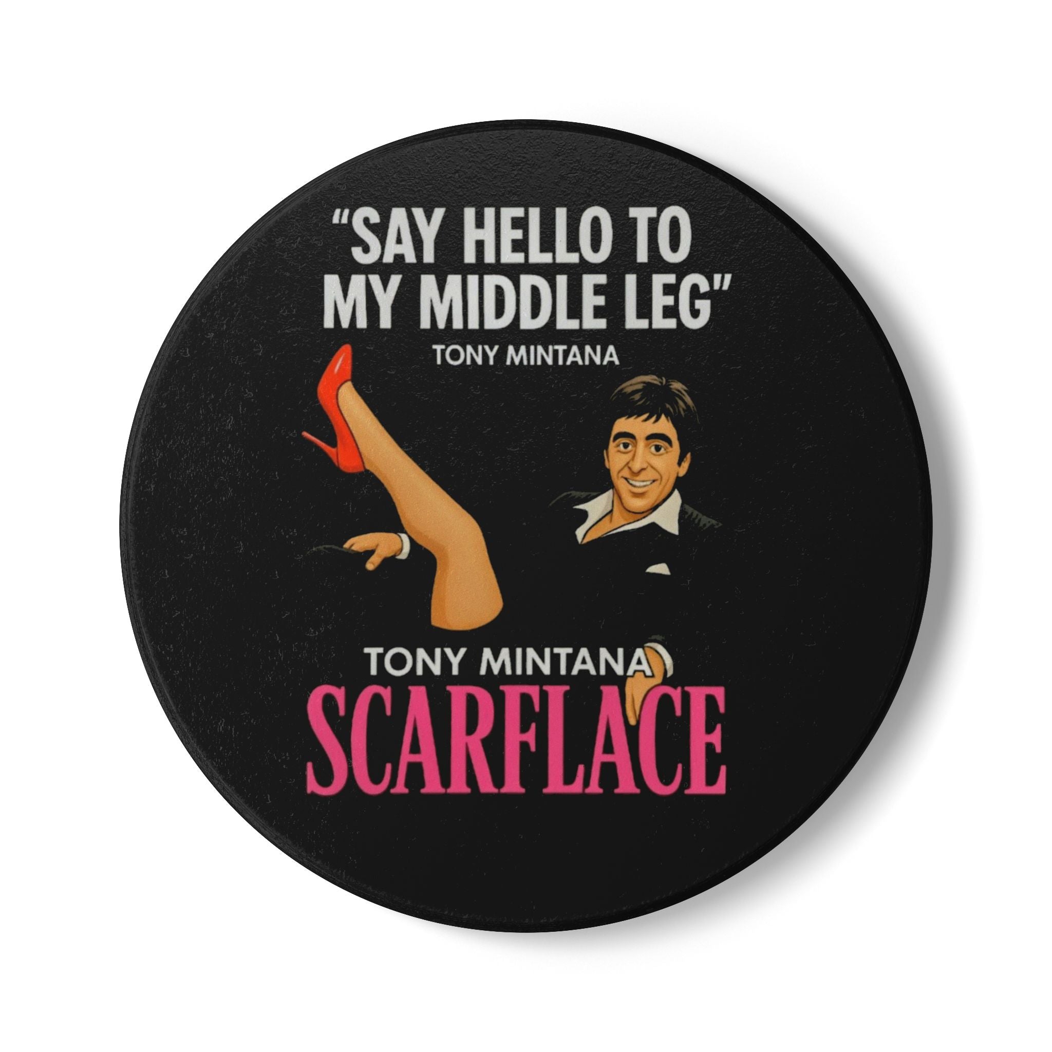 Scarflace Ceramic Coaster - "Say Hello to My Middle Leg" Tony Mintana Movie Quote Printify