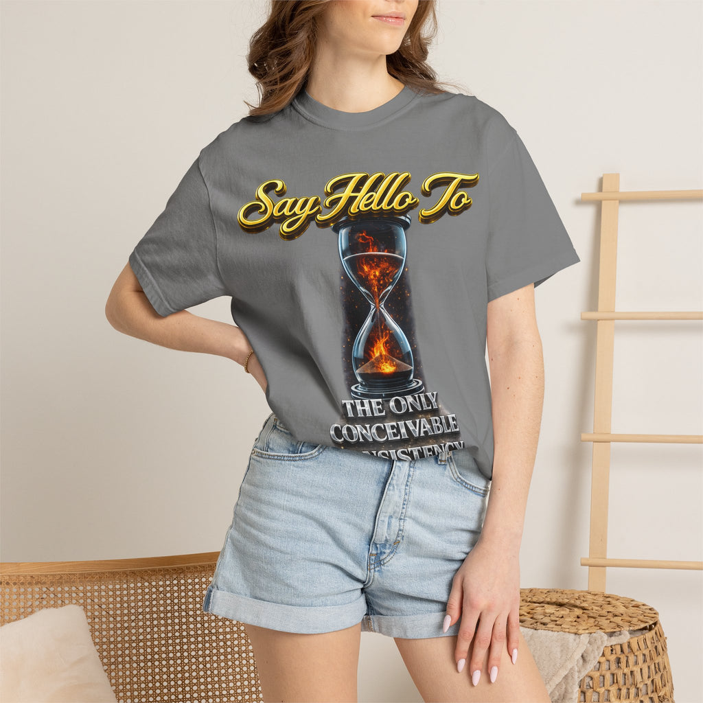 Say Hello To Time Hourglass Graphic T-Shirt — "The Only Conceivable Consistency Is Time" Printify