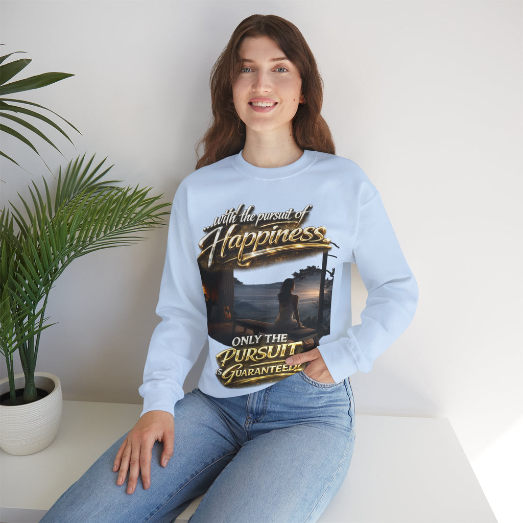 Happiness Pursuit Crewneck Sweatshirt — "Only the Pursuit is Guaranteed" Graphic Printify