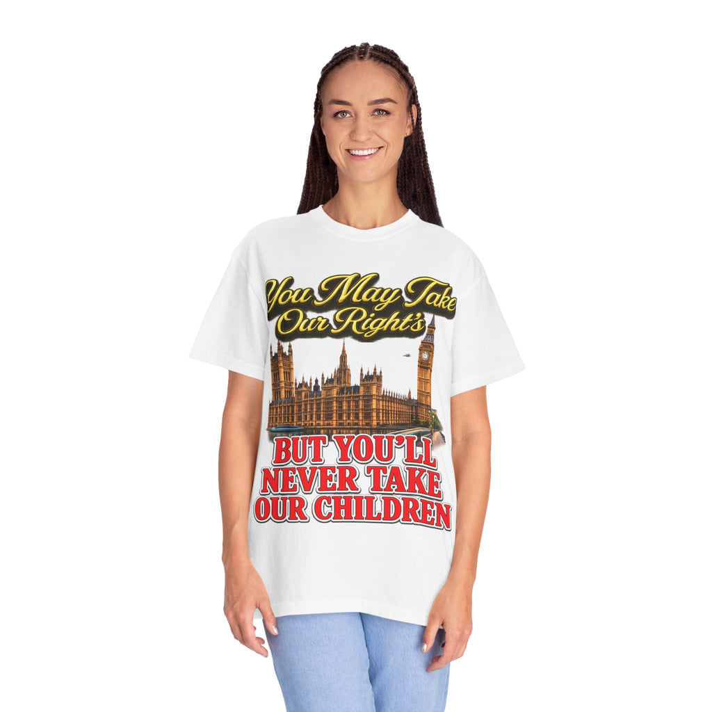 T-Shirt — "You May Take Our Rights But You'll Never Take Our Children" London Parliament Graphic Printify
