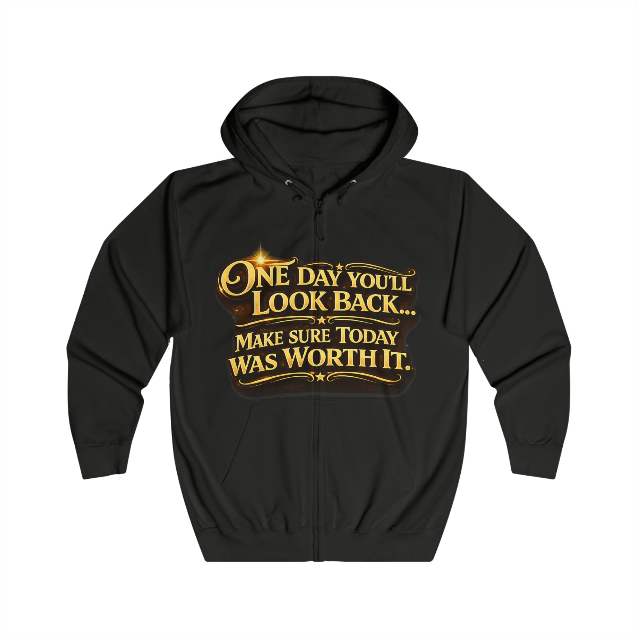 Zip Hoodie – "One Day You'll Look Back… Make Sure Today Was Worth It" Inspirational Zip-Up Printify
