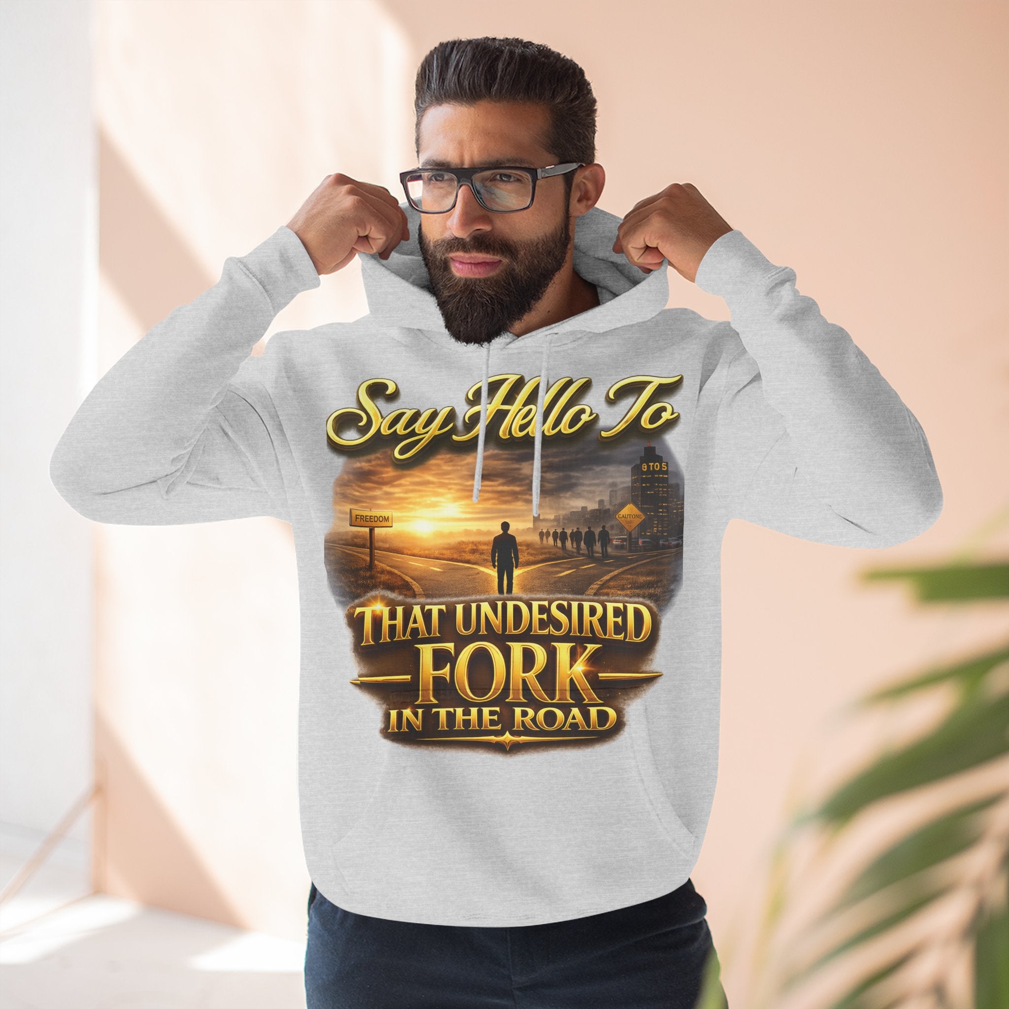 "Say Hello To" That Undesired Fork In The Road Fleece Hoodie Printify