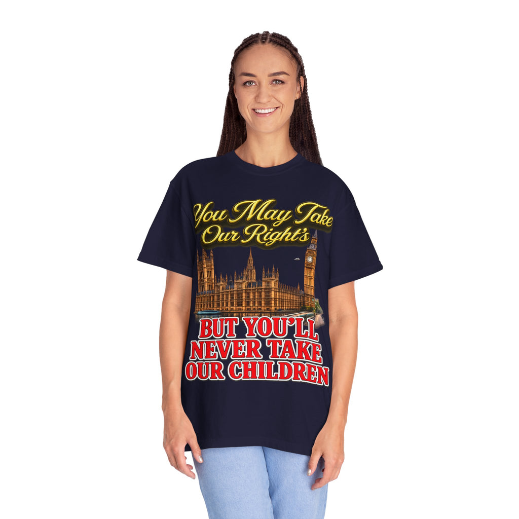 T-Shirt — "You May Take Our Rights But You'll Never Take Our Children" London Parliament Graphic Printify