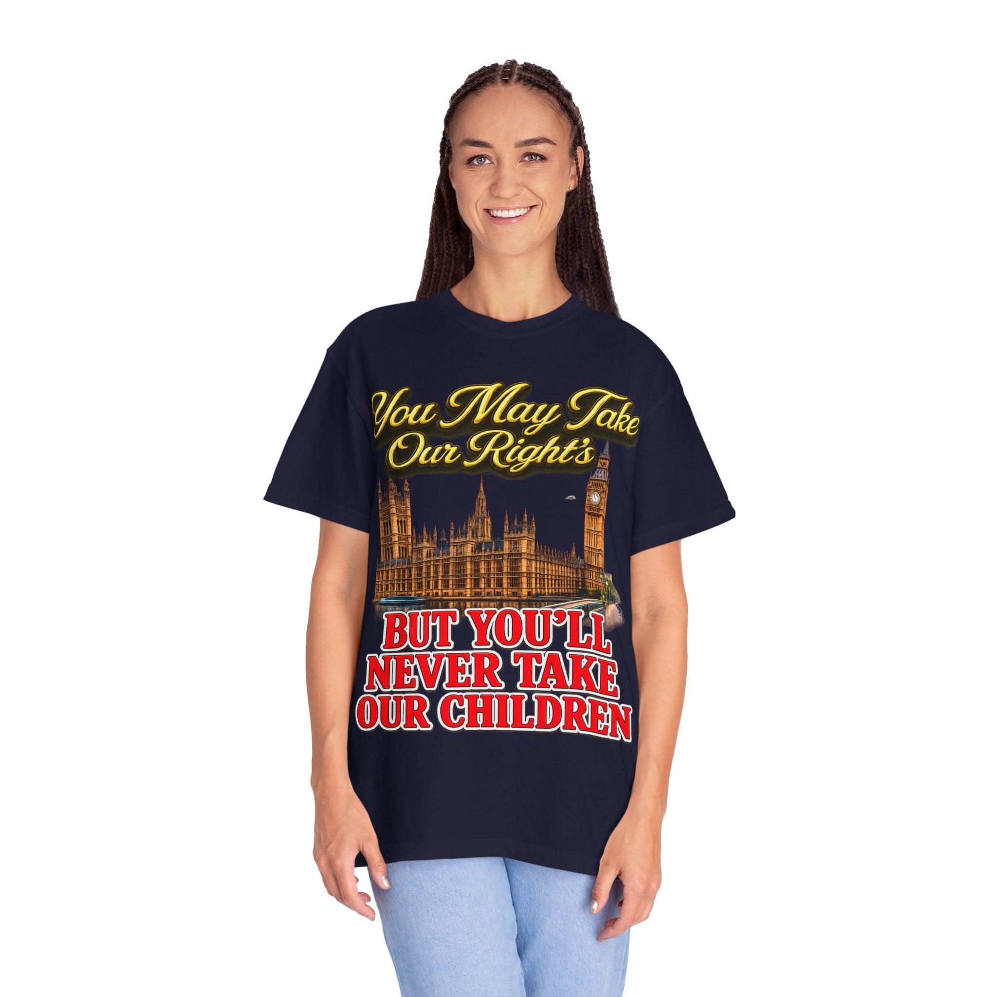 T-Shirt — "You May Take Our Rights But You'll Never Take Our Children" London Parliament Graphic Printify