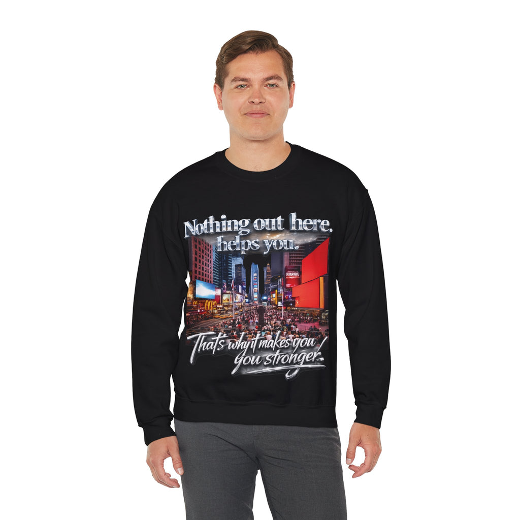 Crewneck Sweatshirt — Times Square Photo with Motivational Script “Nothing Out Here Helps You… That’s What Makes You Stronger” Printify
