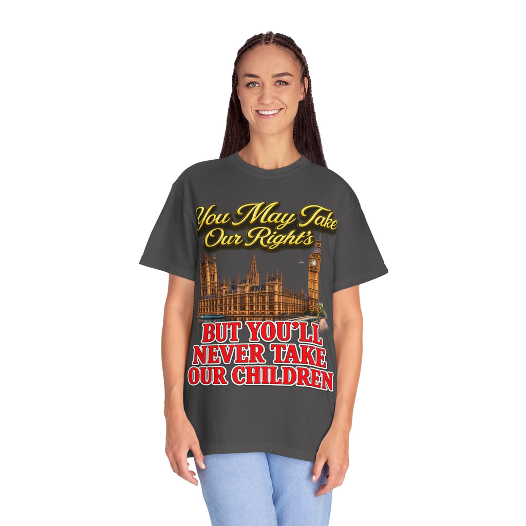 T-Shirt — "You May Take Our Rights But You'll Never Take Our Children" London Parliament Graphic Printify