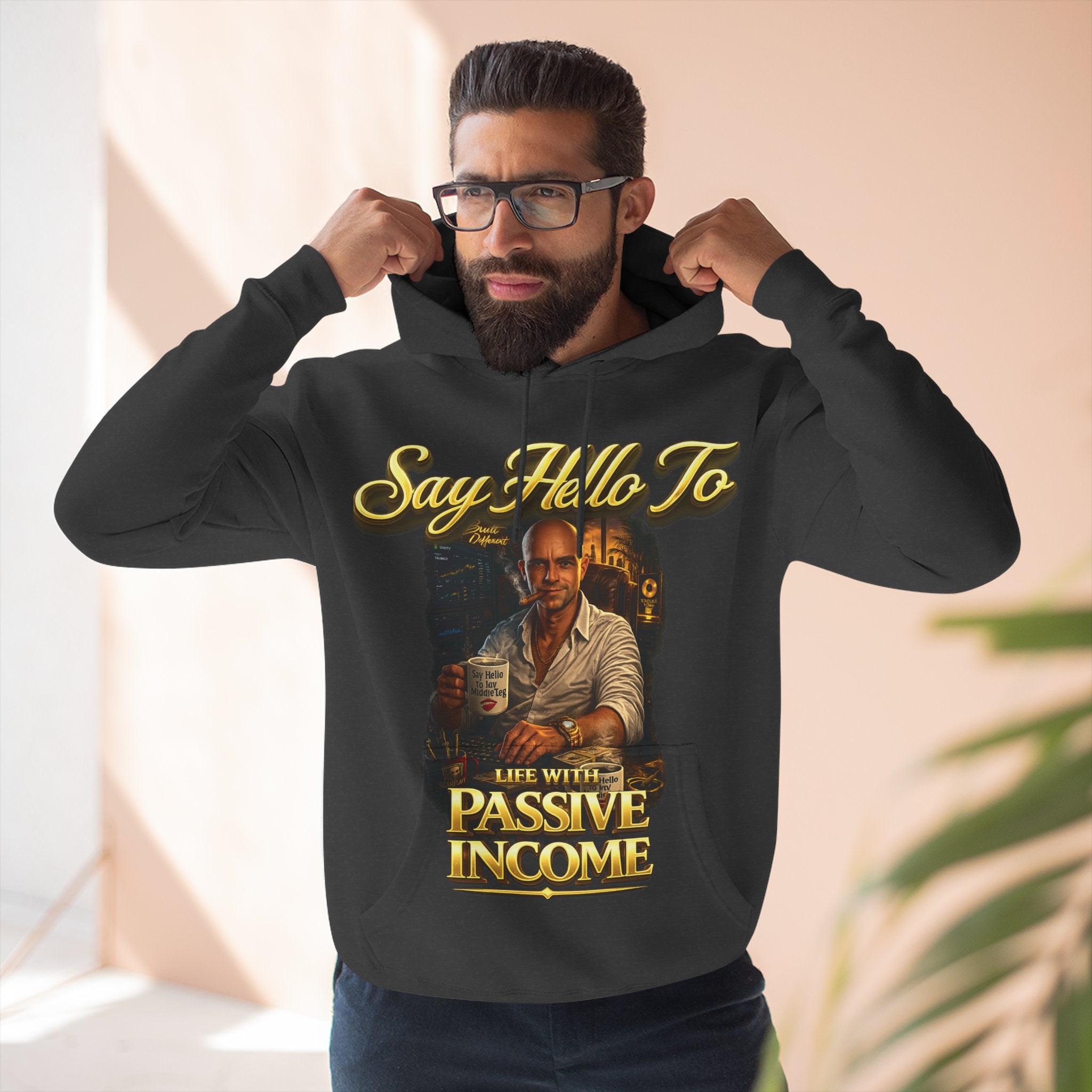 Passive Income Hoodie — "Say Hello to Life With Passive Income" Cozy Three-Panel Fleece Pullover Printify