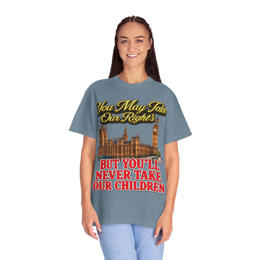T-Shirt — "You May Take Our Rights But You'll Never Take Our Children" London Parliament Graphic Printify