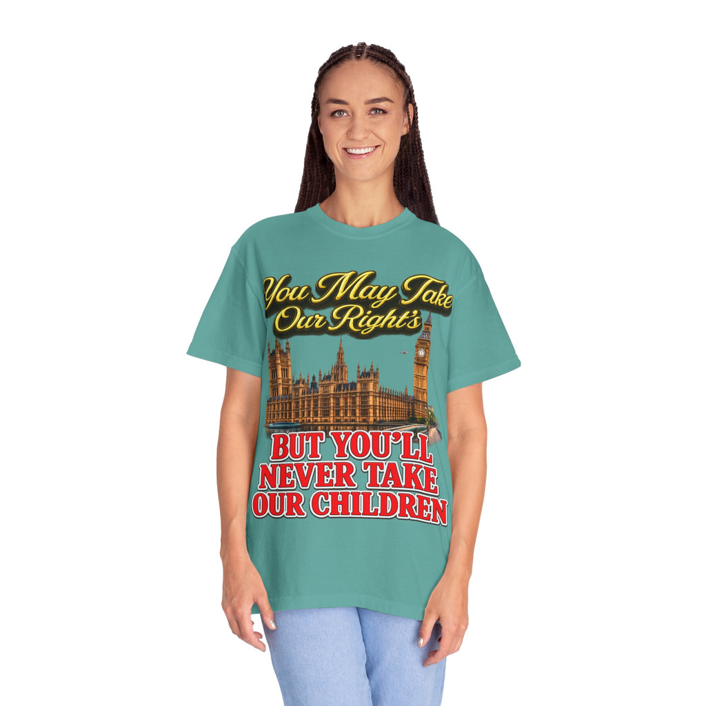 T-Shirt — "You May Take Our Rights But You'll Never Take Our Children" London Parliament Graphic Printify