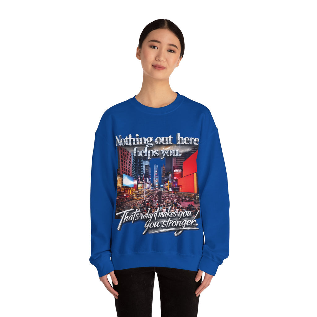Crewneck Sweatshirt — Times Square Photo with Motivational Script “Nothing Out Here Helps You… That’s What Makes You Stronger” Printify