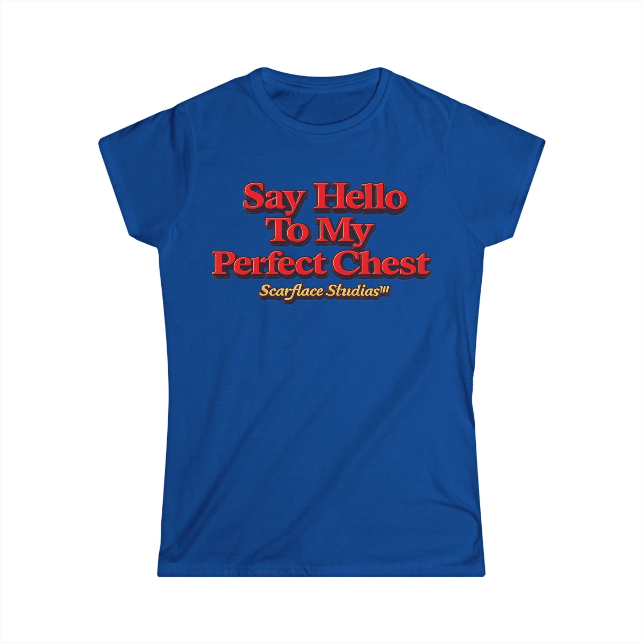 Say Hello To My Perfect Chest Women's Tee — Scarflace Parody Printify