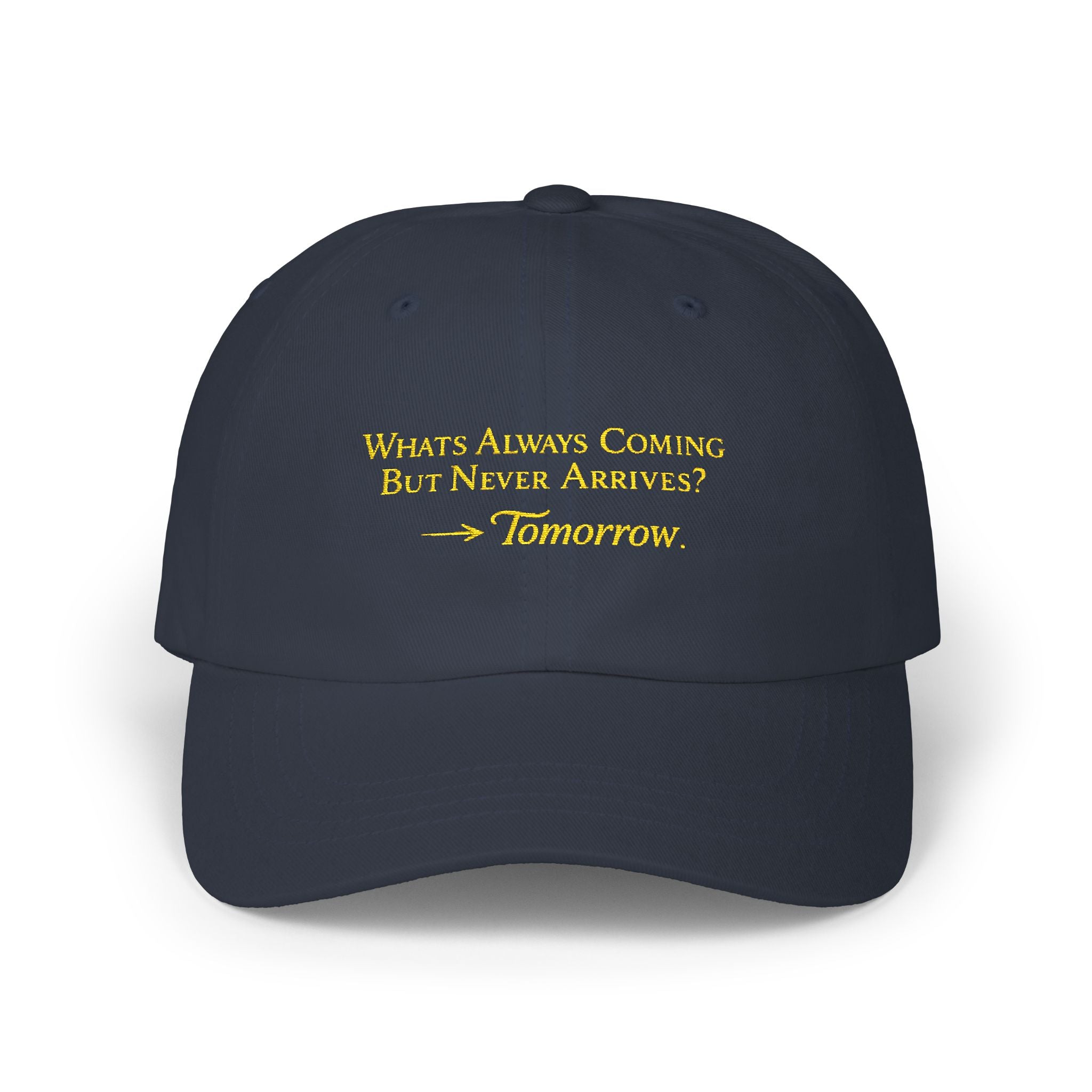 Embroidered 'What’s Always Coming But Never Arrives? — Tomorrow' Classic Dad Cap Printify