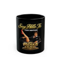Scarflace 'Say Hello to My Middle Leg' Black Mug — Tony Montana Movie Quote Coffee Cup Printify