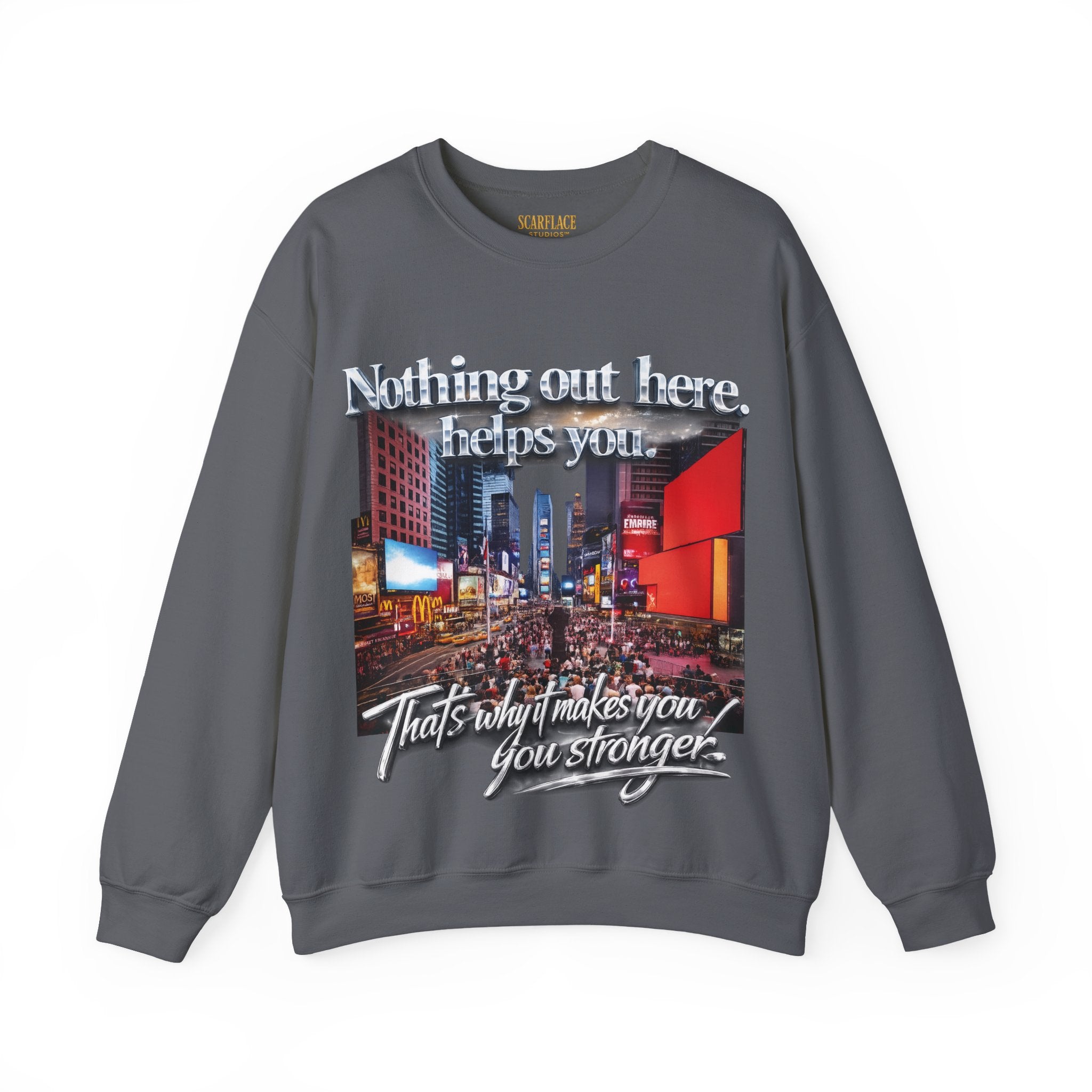 Crewneck Sweatshirt — Times Square Photo with Motivational Script “Nothing Out Here Helps You… That’s What Makes You Stronger” Printify