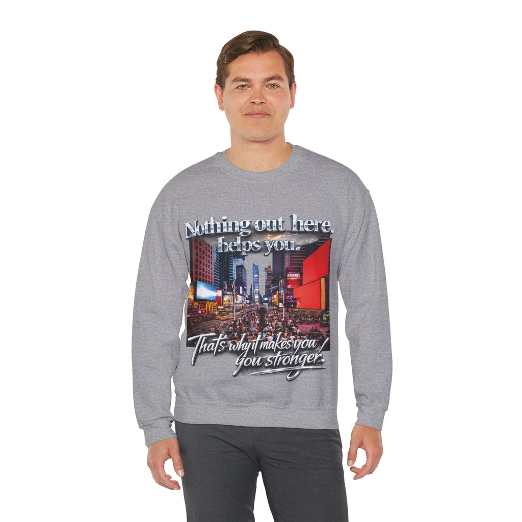 Crewneck Sweatshirt — Times Square Photo with Motivational Script “Nothing Out Here Helps You… That’s What Makes You Stronger” Printify