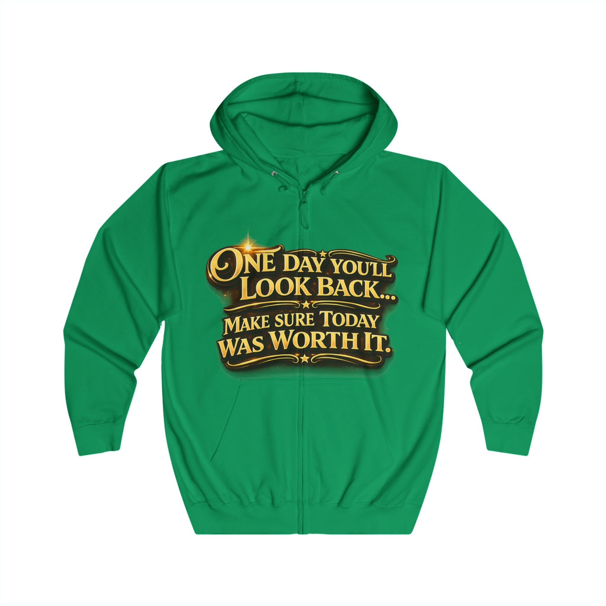 Zip Hoodie – "One Day You'll Look Back… Make Sure Today Was Worth It" Inspirational Zip-Up Printify