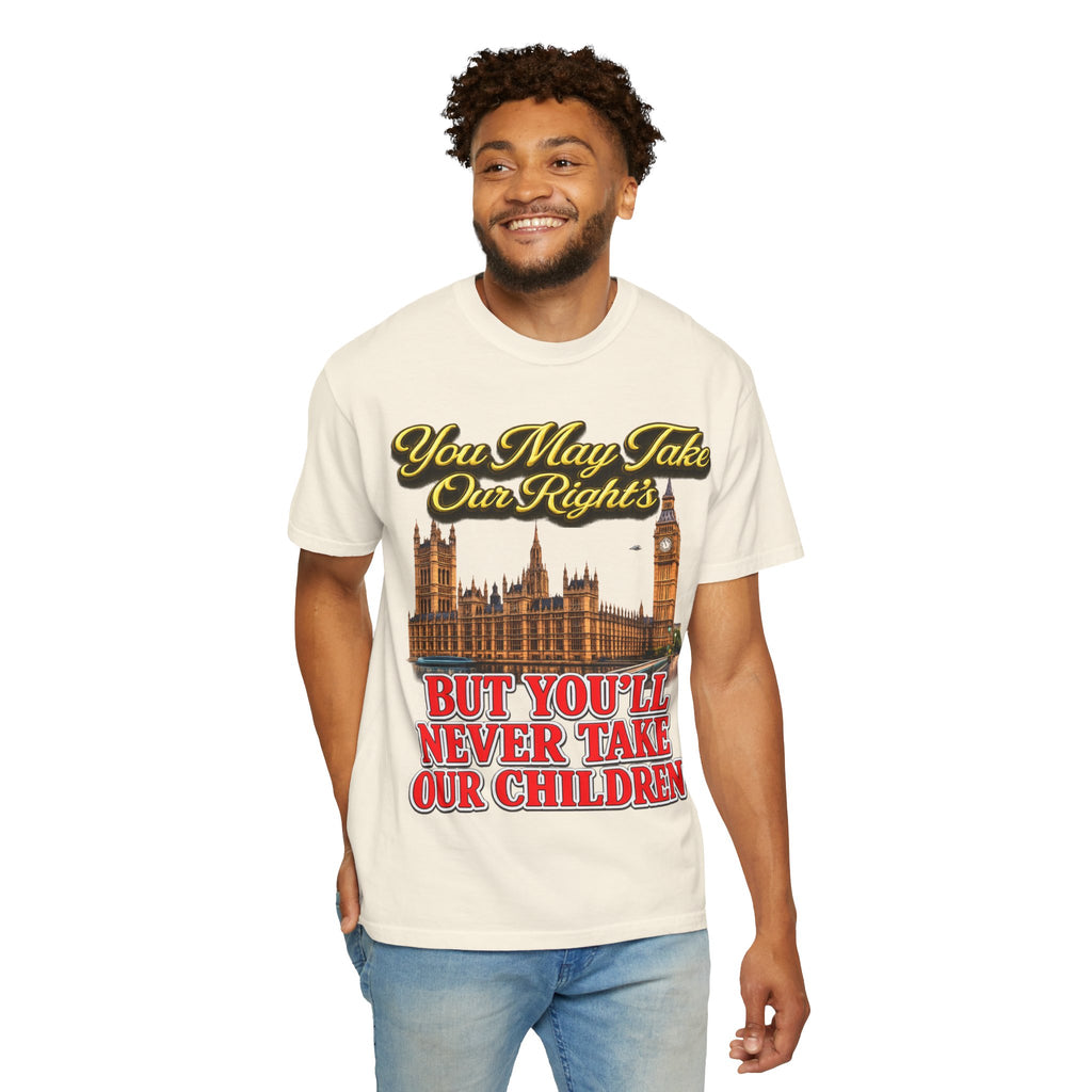 T-Shirt — "You May Take Our Rights But You'll Never Take Our Children" London Parliament Graphic Printify