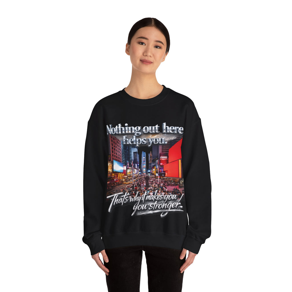 Crewneck Sweatshirt — Times Square Photo with Motivational Script “Nothing Out Here Helps You… That’s What Makes You Stronger” Printify