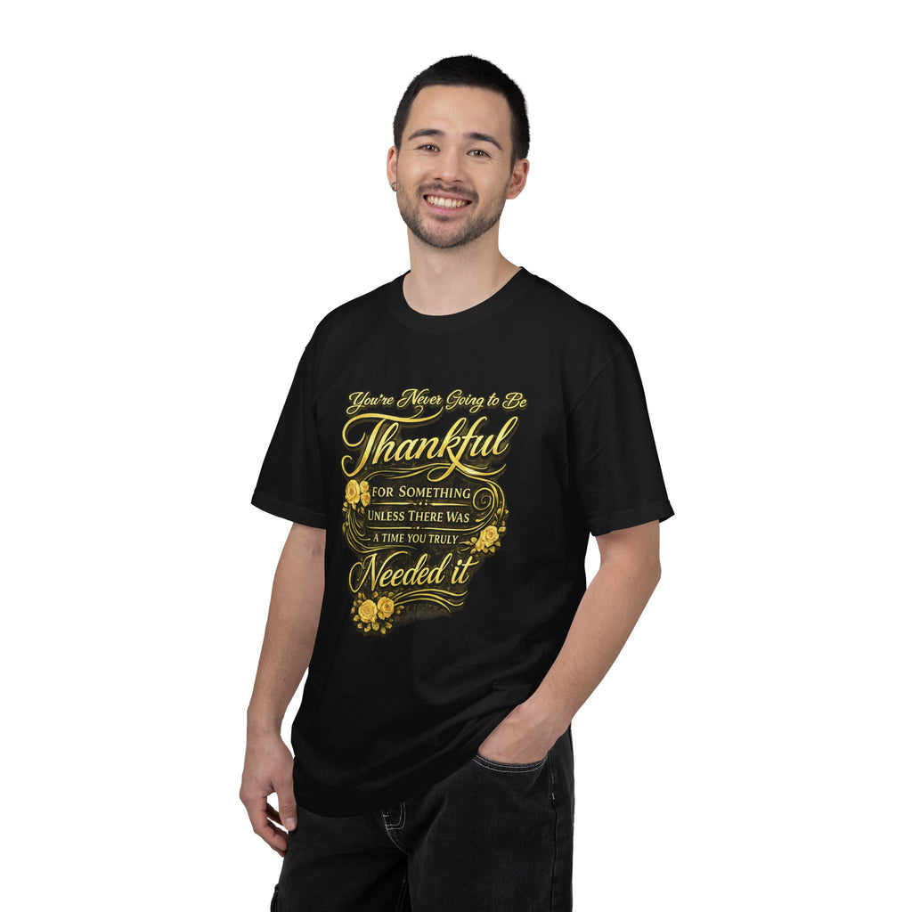Be Thankful for Something — Thinking Forward Tee (Garment-Dyed T-Shirt) Printify