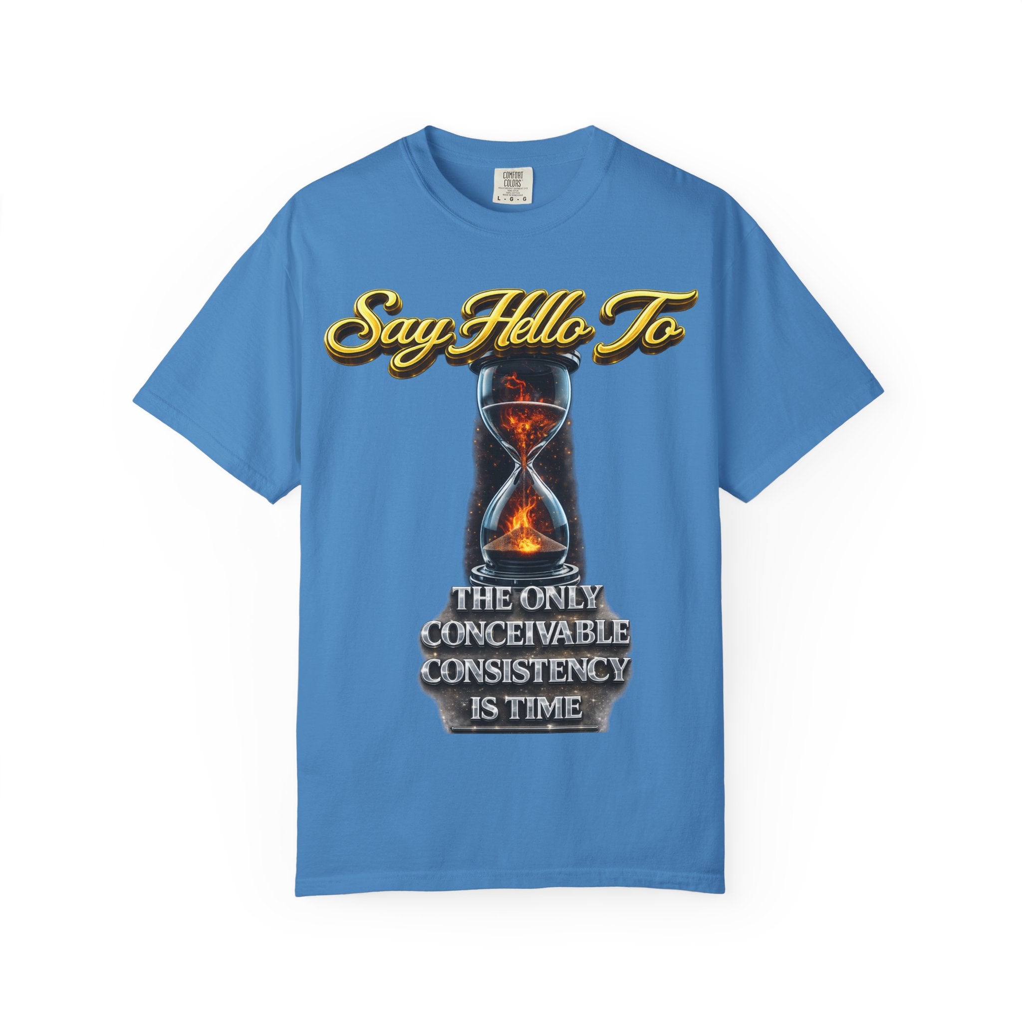 Say Hello To Time Hourglass Graphic T-Shirt — "The Only Conceivable Consistency Is Time" Printify