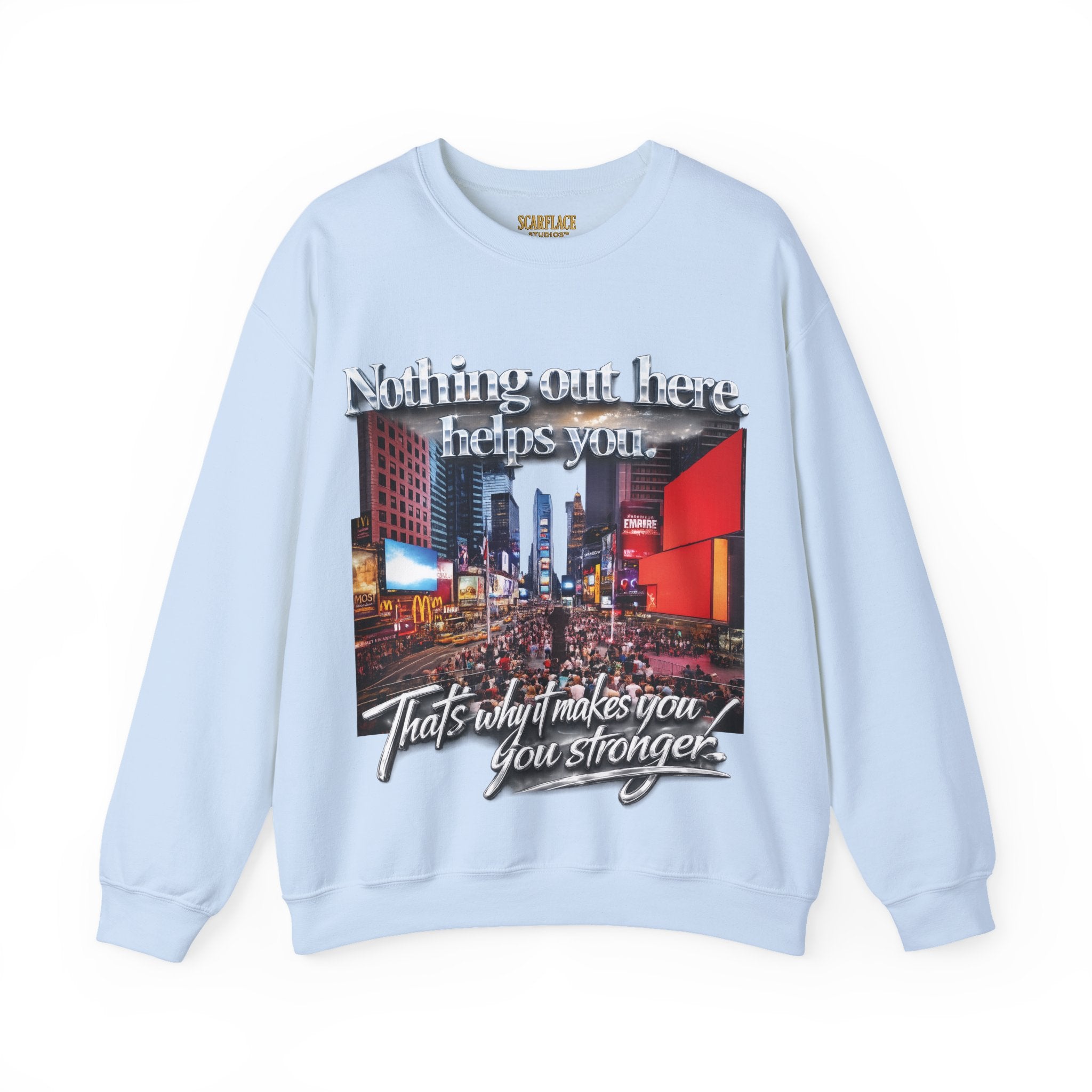 Crewneck Sweatshirt — Times Square Photo with Motivational Script “Nothing Out Here Helps You… That’s What Makes You Stronger” Printify