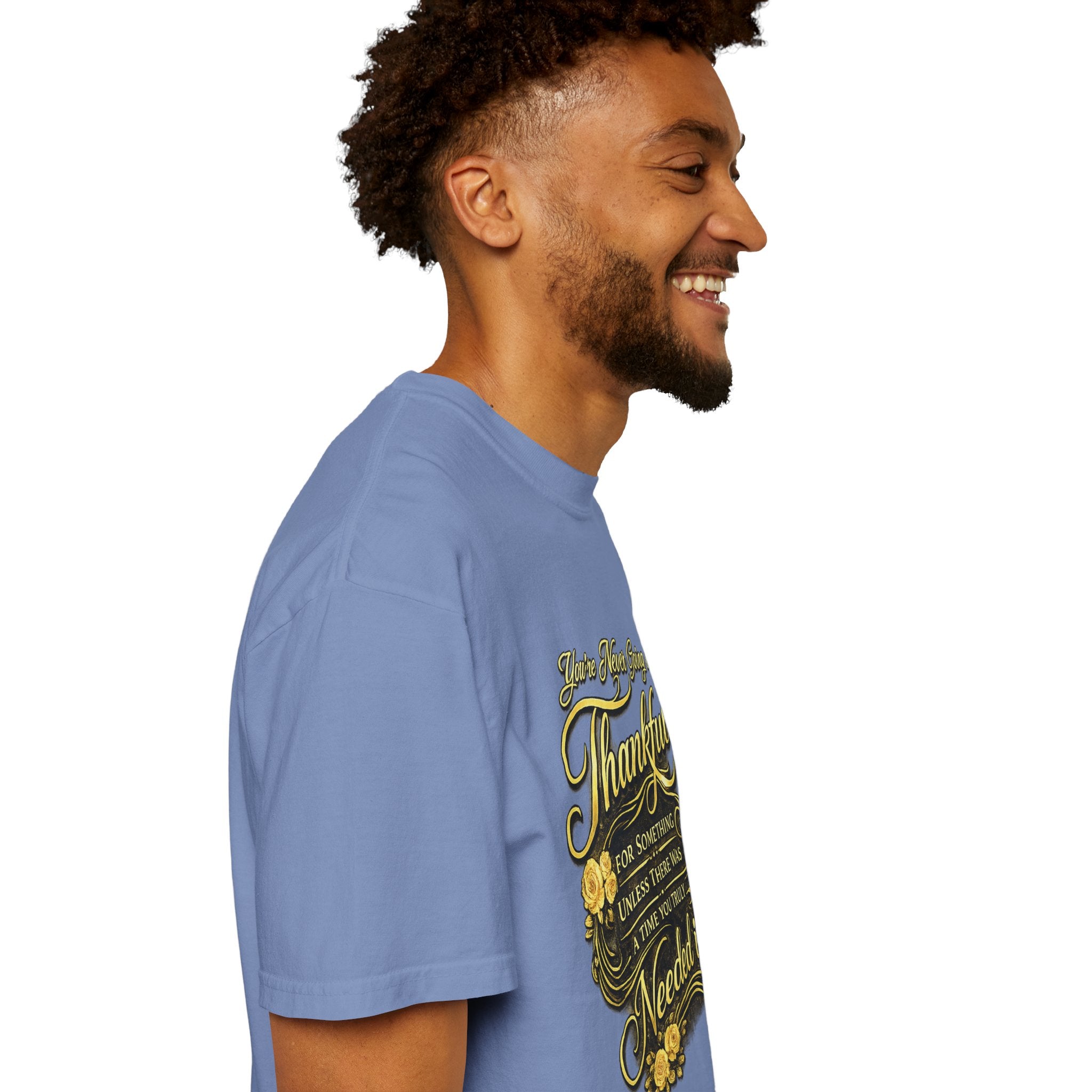 Be Thankful for Something — Thinking Forward Tee (Garment-Dyed T-Shirt) Printify