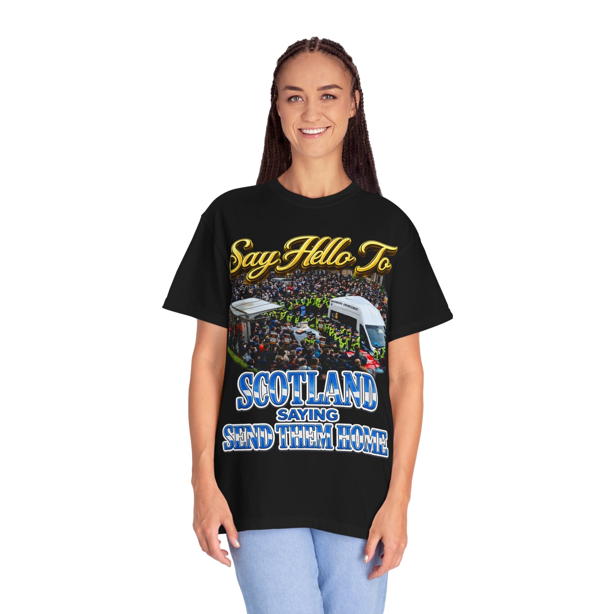 Graphic T-Shirt — "Say Hello to Scotland: Send Them Home" Protest Design Printify