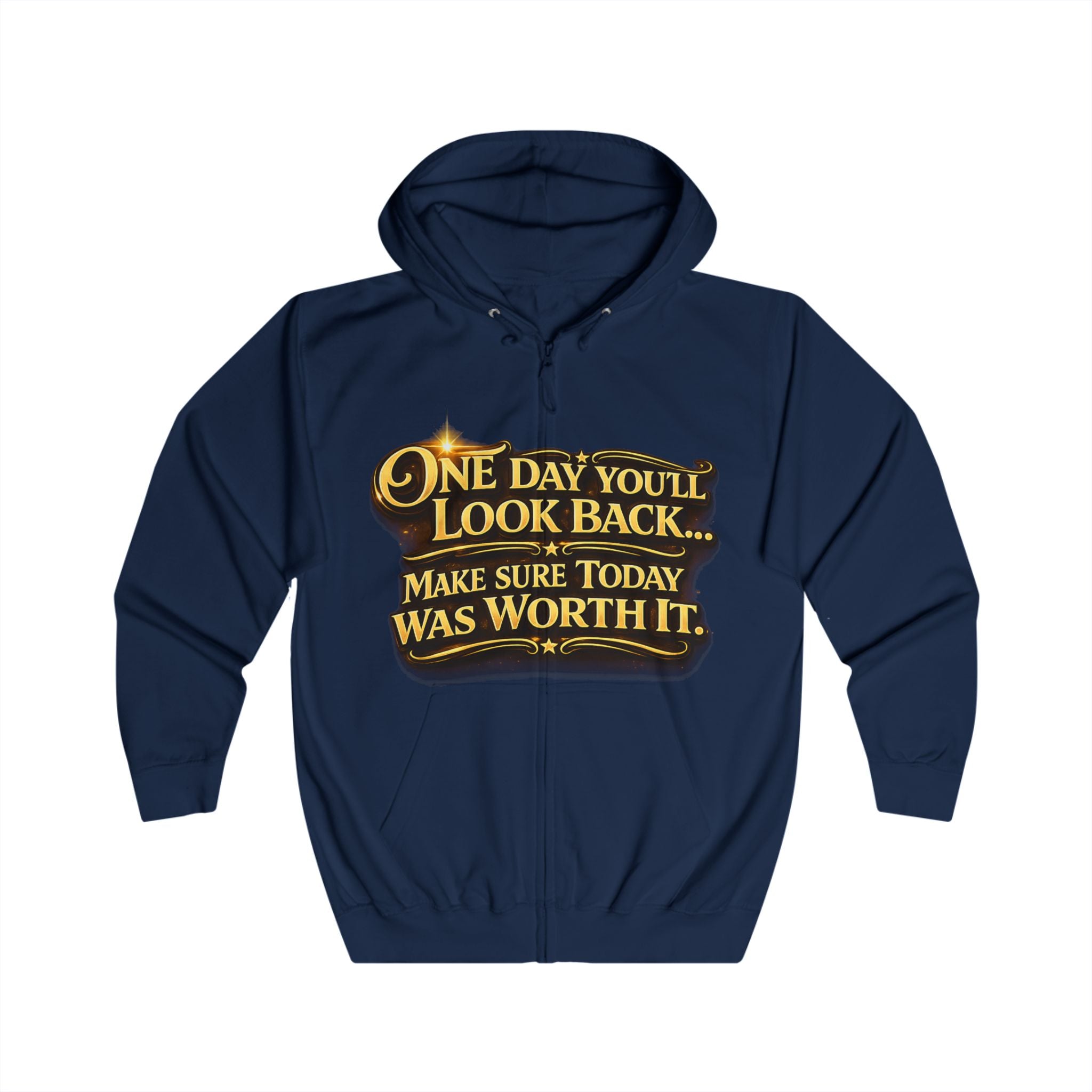 Zip Hoodie – "One Day You'll Look Back… Make Sure Today Was Worth It" Inspirational Zip-Up Printify