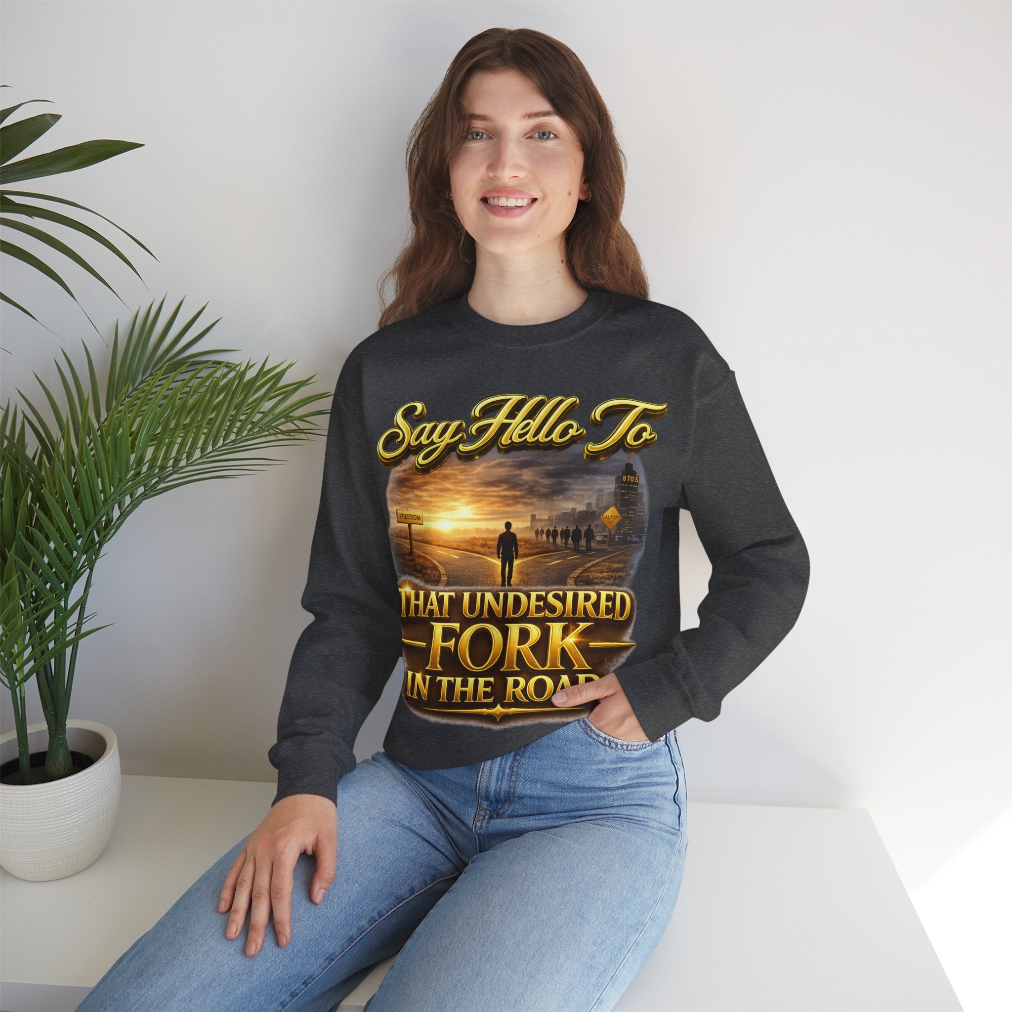 Crewneck Sweatshirt - "Say Hello to That Undesired Fork in the Road" Inspirational Road Trip Design Printify